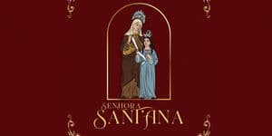 De 17 a 26 de julho a comunidade católica de Santana do Ipanema celebra a Festa de Senhora Sant´Ana