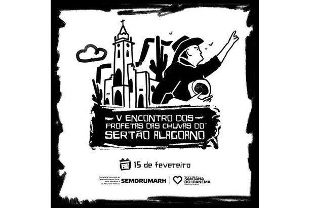 Prefeitura de Santana realiza V encontro dos Profetas das Chuvas do Sertão Alagoano nesta quarta-feira (15)